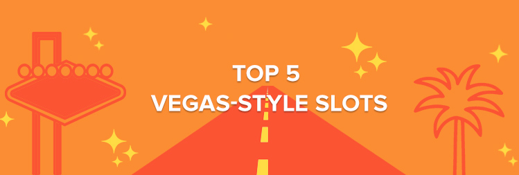 Top 5 Vegas-style online slot games