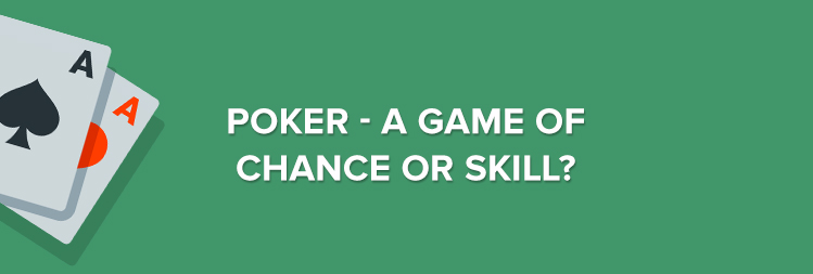 Poker - a Game of Chance or Skill